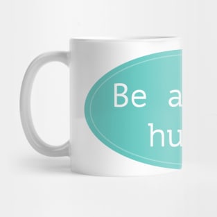 Be a nice human Mug